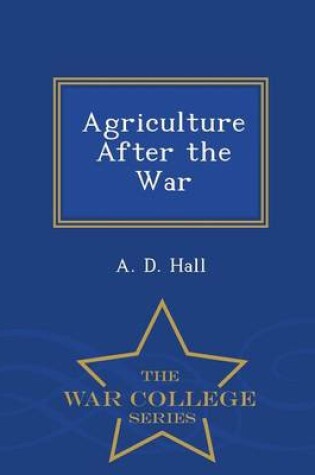 Cover of Agriculture After the War - War College Series