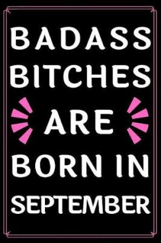 Cover of Badass Bitches Are Born In September