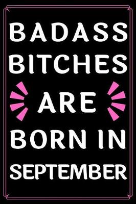 Cover of Badass Bitches Are Born In September