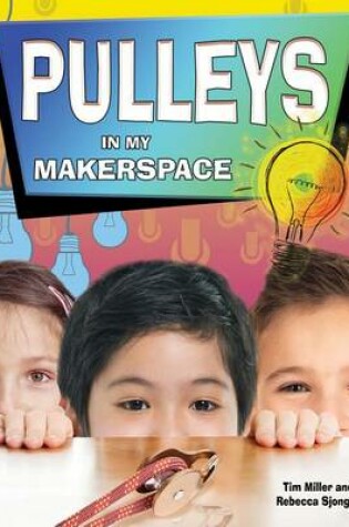 Cover of Pulleys in My Makerspace