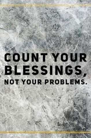 Cover of Count your blessings, not your problems.