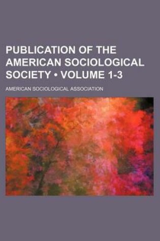 Cover of Publication of the American Sociological Society (Volume 1-3)