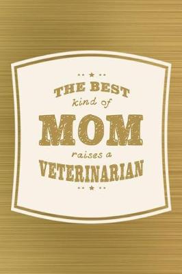 Book cover for The Best Kind Of Mom Raises A Veterinarian