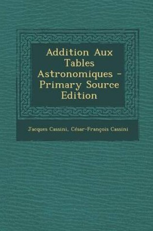 Cover of Addition Aux Tables Astronomiques - Primary Source Edition