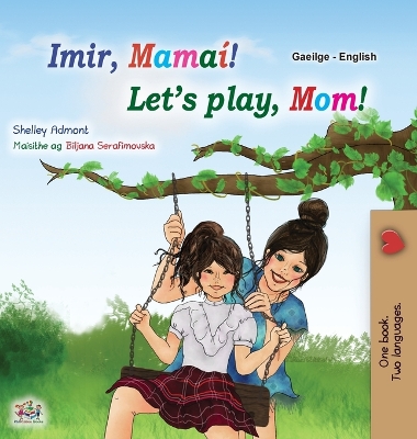 Book cover for Let's play, Mom! (Irish English Bilingual Children's Book)