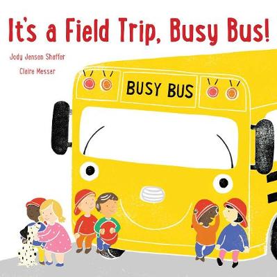 Book cover for It's a Field Trip, Busy Bus!