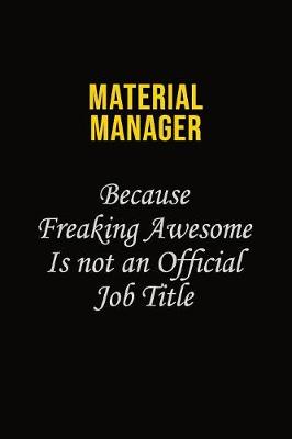 Book cover for Material Manager Because Freaking Awesome Is Not An Official Job Title