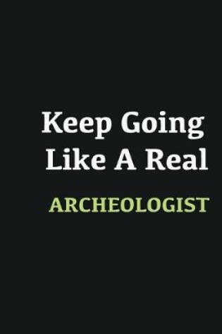 Cover of Keep Going Like a Real Archeologist