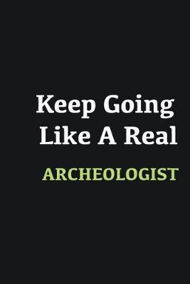 Book cover for Keep Going Like a Real Archeologist