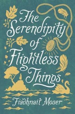 Cover of The Serendipity of Flightless Things