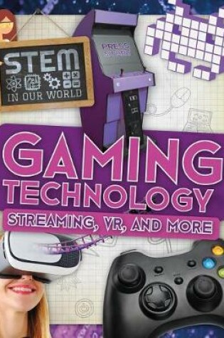 Cover of Gaming Technology: Streaming, Vr, and More