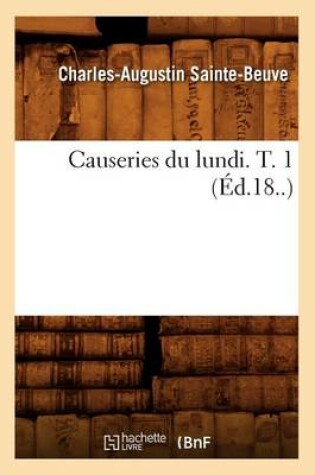 Cover of Causeries Du Lundi. T. 1 (Ed.18..)