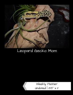 Book cover for Leopard Gecko Mom Undated Weekly Planner