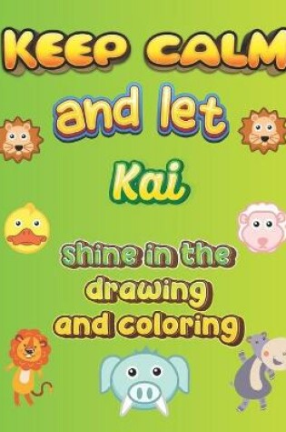 Cover of keep calm and let Kai shine in the drawing and coloring