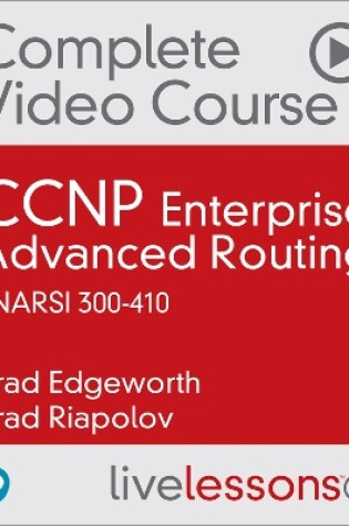 Cover of CCNP Enterprise Advanced Routing ENARSI 300-410 Complete Video Course