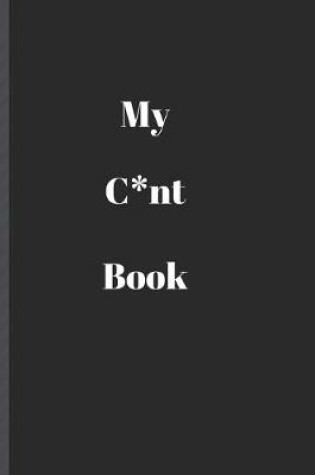 Cover of My C*nt Book