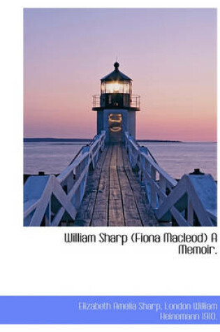 Cover of William Sharp (Fiona MacLeod) a Memoir.