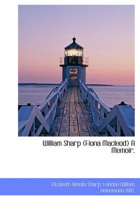 Book cover for William Sharp (Fiona MacLeod) a Memoir.
