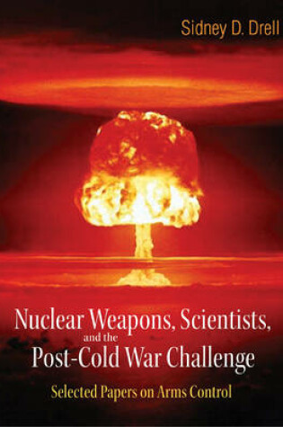 Cover of Nuclear Weapons, Scientists, and the Post-Cold War Challenge