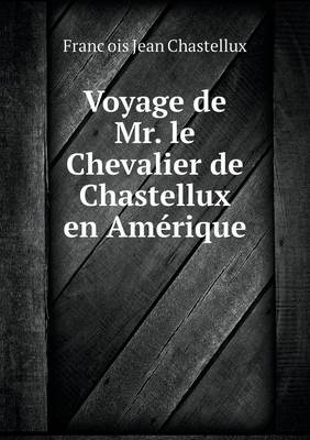 Book cover for Voyage de Mr. le Chevalier de Chastellux en Amérique