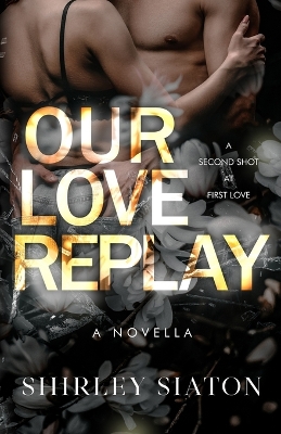 Book cover for Our Love Replay (The Steamy Edition)