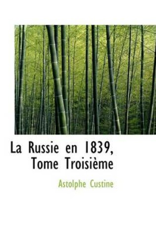 Cover of La Russie En 1839, Tome Troisieme