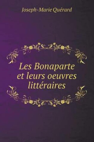 Cover of Les Bonaparte et leurs oeuvres littéraires