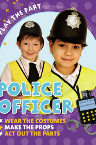 Cover of Play the Part: Police Officer