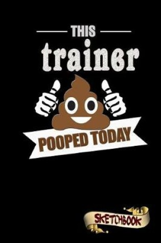 Cover of This Trainer Pooped Today