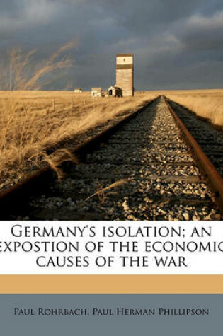 Cover of Germany's Isolation; An Expostion of the Economic Causes of the War