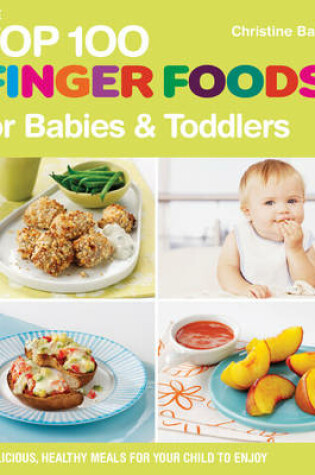 Cover of The Top 100 Finger Food Recipes for Babies and Toddlers
