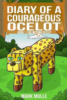 Cover of Diary of a Courageous Ocelot (Book 1)