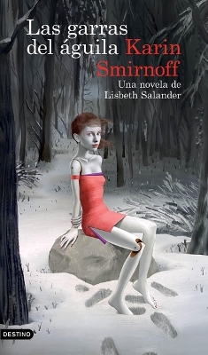 Book cover for Las Garras del Águila: Una Novela de Lisbeth Salander (Serie Millennium) / The Girl in the Eagle's Talons