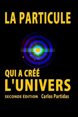 Book cover for La Particule Qui a Cree l'Univers
