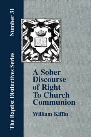 Cover of A Sober Discourse of Right to Church-Communion