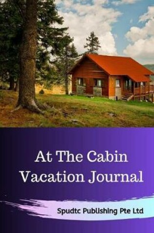 Cover of At The Cabin Vacation Journal