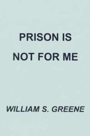 Cover of Prison is Not for Me