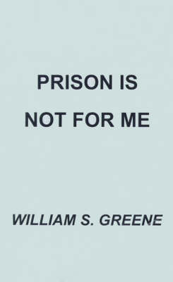 Cover of Prison is Not for Me