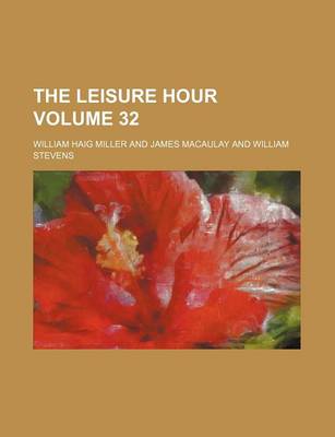 Book cover for The Leisure Hour Volume 32