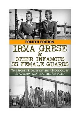 Book cover for Irma Grese & Other Infamous SS Female Guards