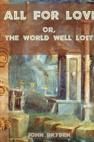 Cover of All for Love : Or, the World Well Lost (Illustrated)