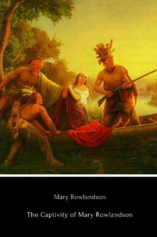 Cover of The Captivity of Mary Rowlandson (Illustrated)