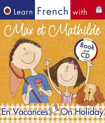 Book cover for Ladybird Learn French with Max et Mathilde: En Vacances: On Holidays