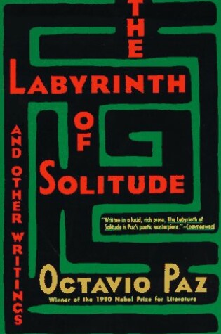 Cover of The Labyrinth of Solitude ; the Other Mexico ; Return to the Labyrinth of Solitude ; Mexico and the United States ; the Philanthropic Ogre