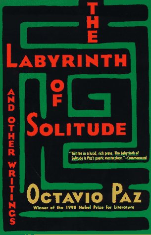 Book cover for The Labyrinth of Solitude ; the Other Mexico ; Return to the Labyrinth of Solitude ; Mexico and the United States ; the Philanthropic Ogre