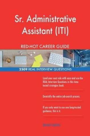 Cover of Sr. Administrative Assistant (ITI) RED-HOT Career; 2509 REAL Interview Questions