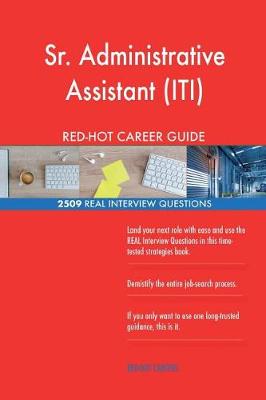 Book cover for Sr. Administrative Assistant (ITI) RED-HOT Career; 2509 REAL Interview Questions