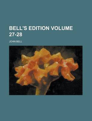 Book cover for Bell's Edition Volume 27-28
