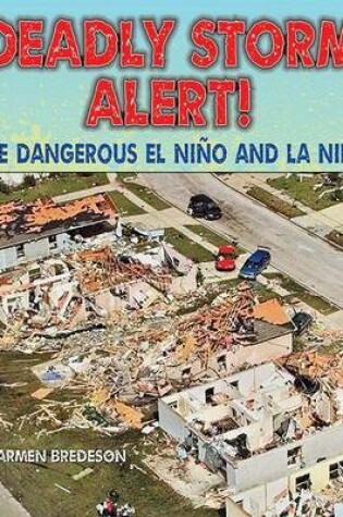 Cover of Deadly Storm Alert!: The Dangerous El Nino and La Nina