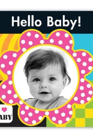 Cover of I Love Baby: Hello Baby